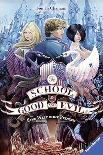 Chainani_The School for Good and Evil_2_Eine Welt ohne Prinzen